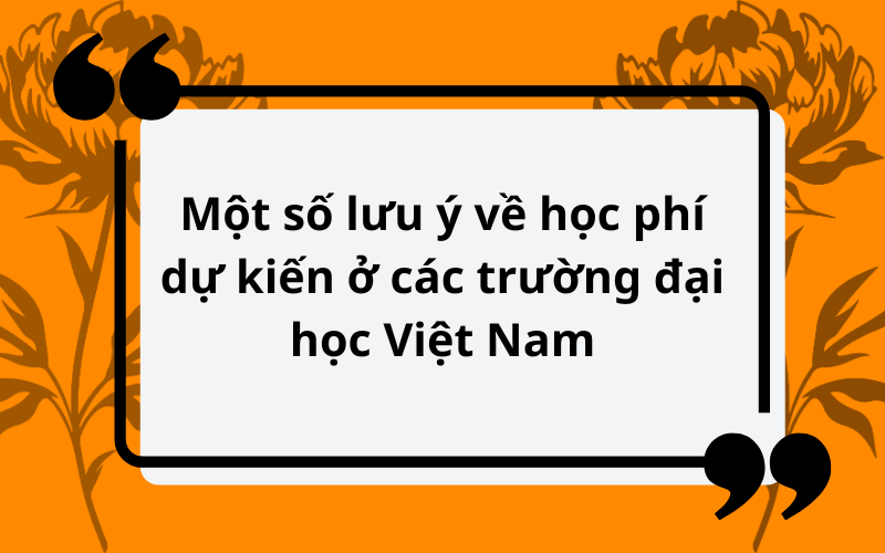 Một số lưu ý về học phí dự kiến ở các trường đại học Việt Nam